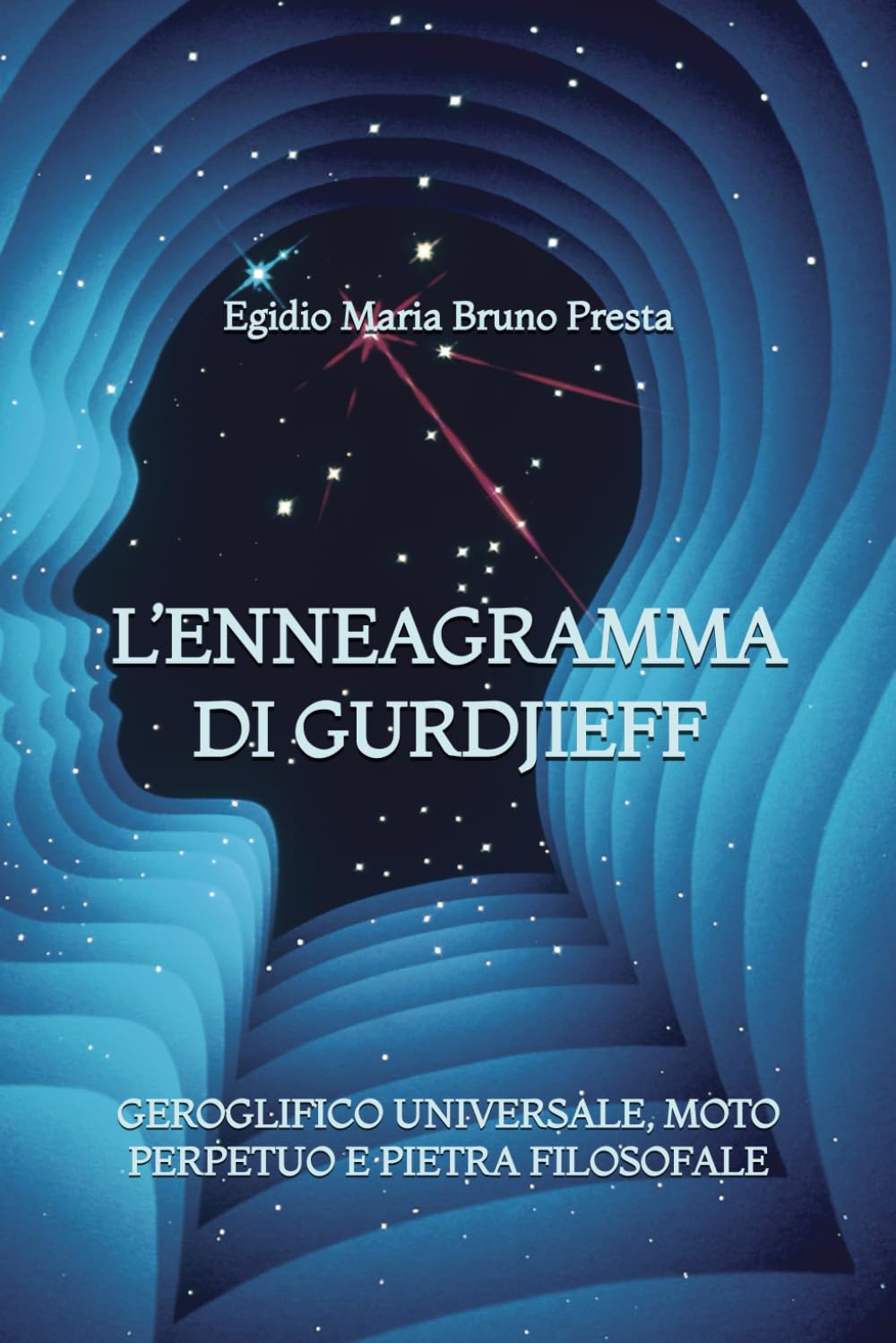 L'Enneagramma di Gurdjieff: Geroglifico Universale, Moto Perpetuo e Pietra Filosofale
