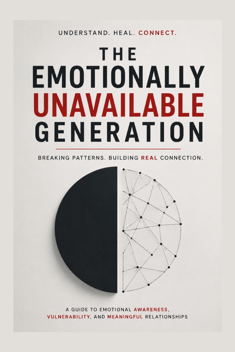 The Emotionally Unavailable Generation: Why Modern Relationships Feel Empty and How to Build Genuine emotional connection