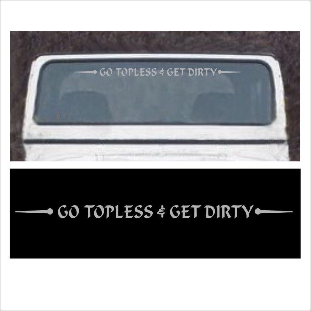 Windshield or Tailgate Sticker Decal Go Topless and Get Dirty Compatible with Wrangler, Removeavle Hard Or Soft Top in Silver - 2 x 42 inch