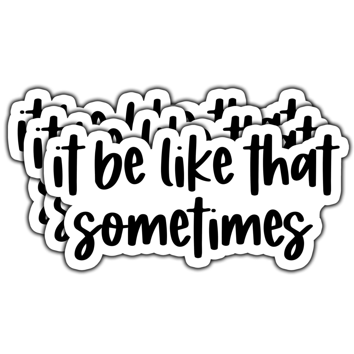 Photo 1 of (3Pcs) It Be Like That Sometimes Sticker Funny Quote Sarcastic Decals Waterproof Vinyl Stickers for Books Laptops Phone Water Bottles Tumbler Cup Kindle 3 Inch