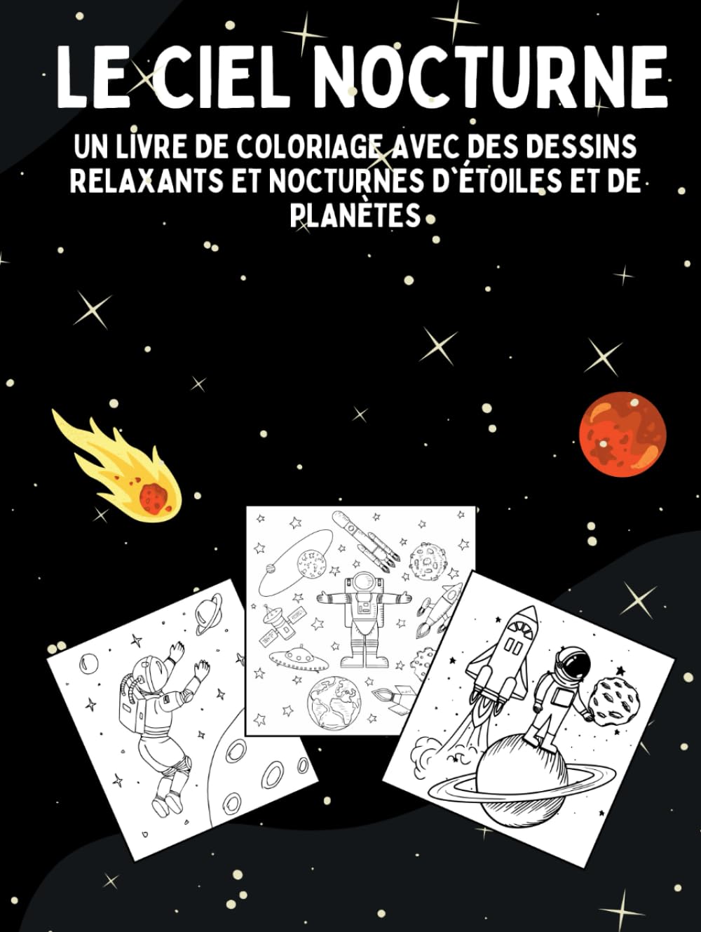 LE CIEL NOCTURNE: Un livre de coloriage avec des dessins relaxants et nocturnes d'étoiles et de planètes