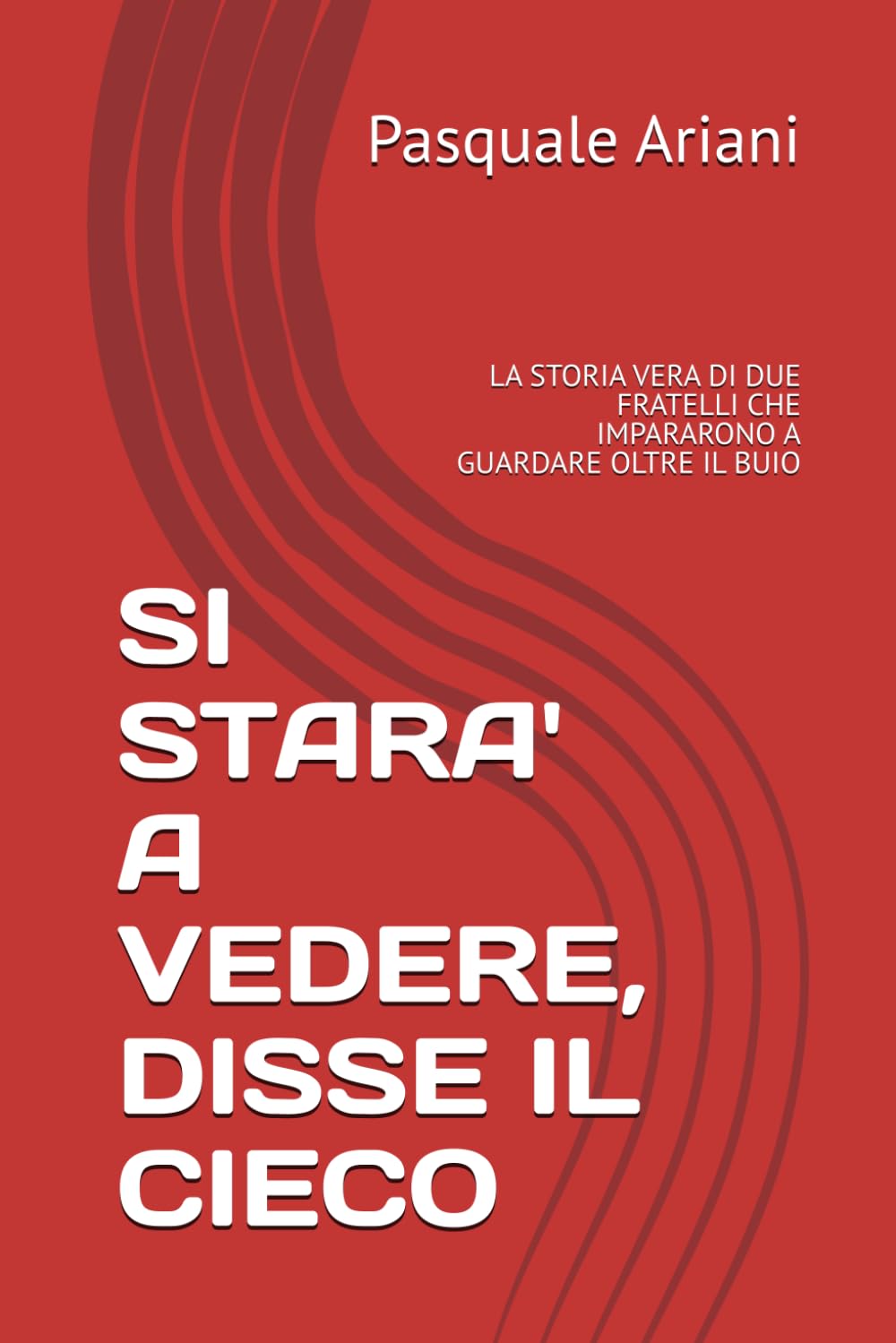 SI STARA' A VEDERE, DISSE IL CIECO: LA STORIA VERA DI DUE FRATELLI CHE IMPARARONO A GUARDARE OLTRE IL BUIO
