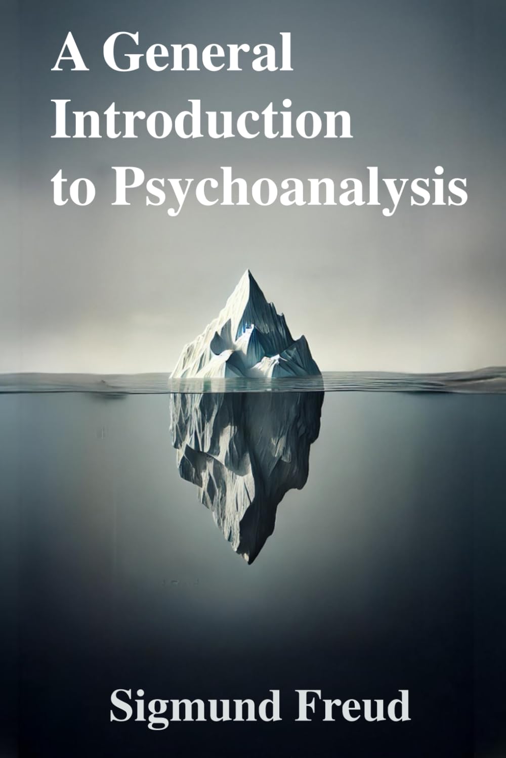 A General Introduction to Psychoanalysis: Classic Book Illustrated by Sigmund Freud