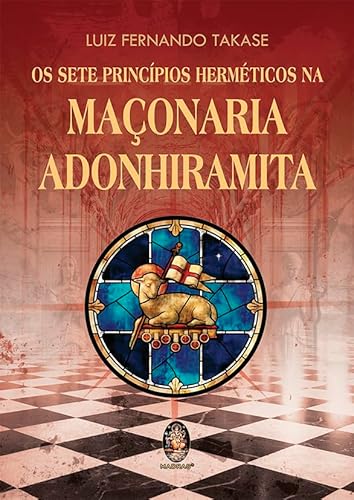 Os sete princípios herméticos da maçonaria adonhiramita: