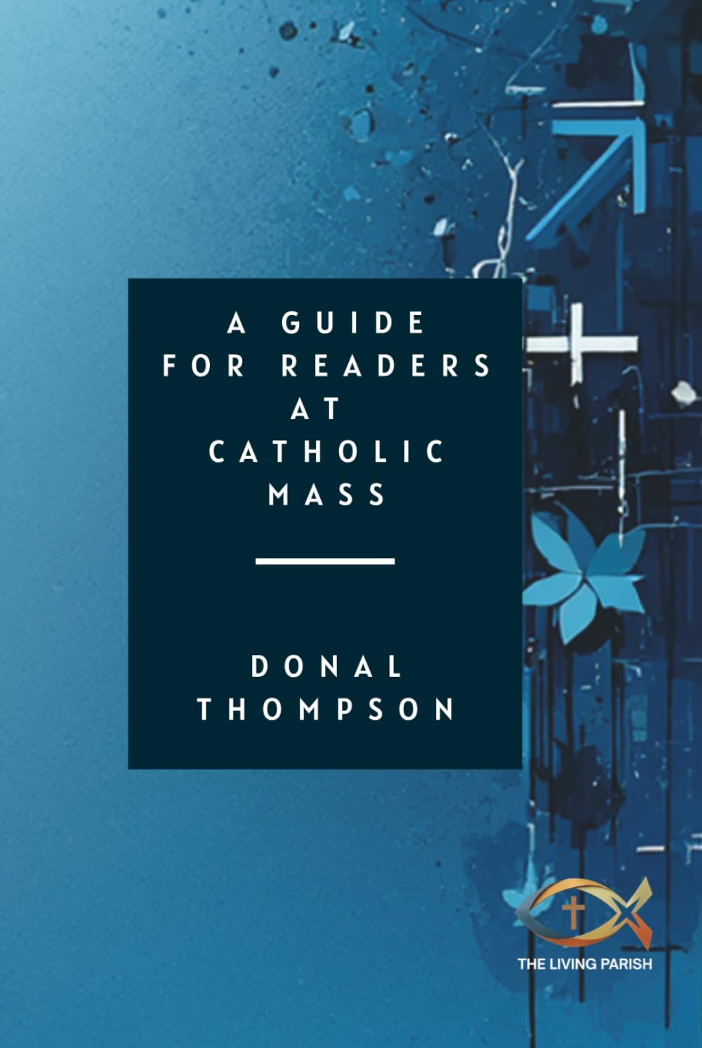 A Guide for Readers at Catholic Mass (Living Parish)