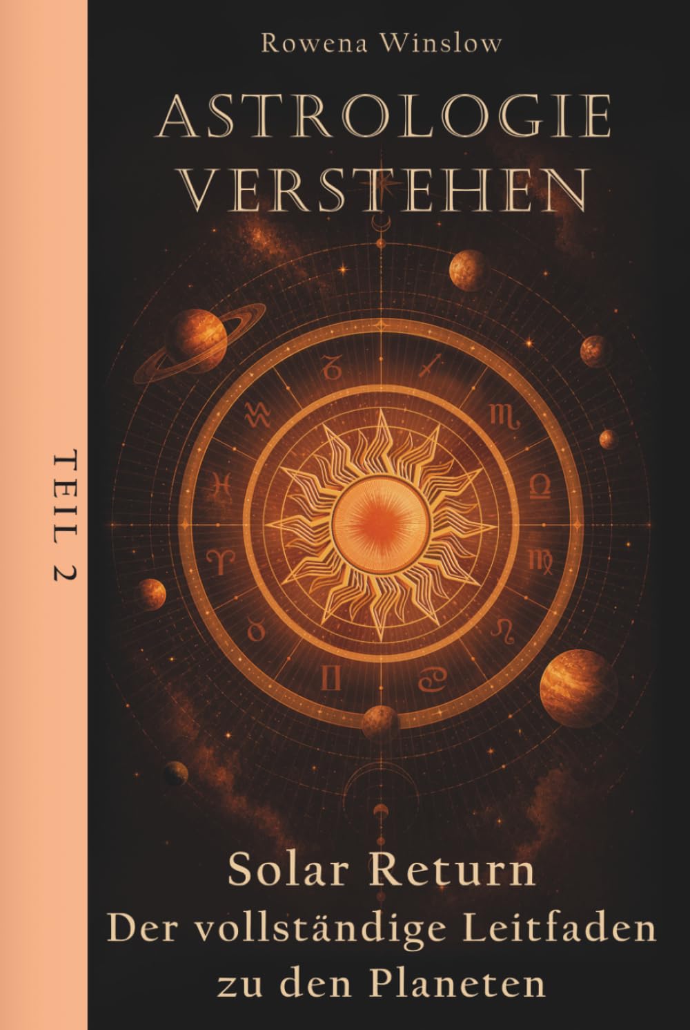 Astrologie verstehen: Solar Return — Der vollständige Leitfaden zu den Planeten, Teil 2 (Professionelle Astrologie)