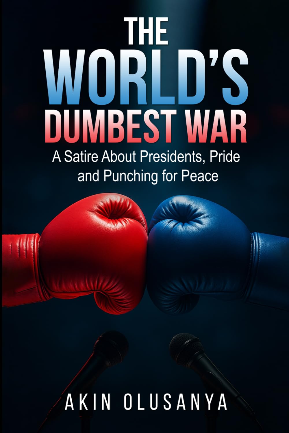 The World’s Dumbest War: A Darkly Ridiculous Political Satire Where Diplomacy Goes to the Boxing Ring
