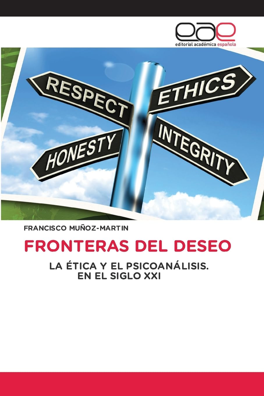 Fronteras del Deseo: LA ÉTICA Y EL PSICOANÁLISIS. EN EL SIGLO XXI