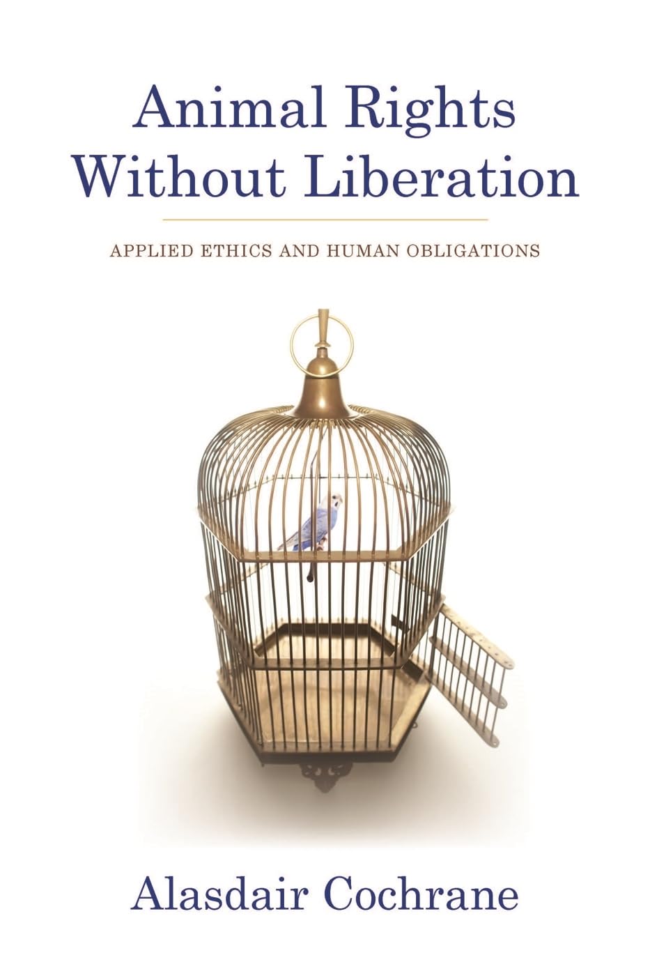 Animal Rights without Liberation: Applied Ethics and Human Obligations (Critical Perspectives on Animals: Theory, Culture, Science and Law)