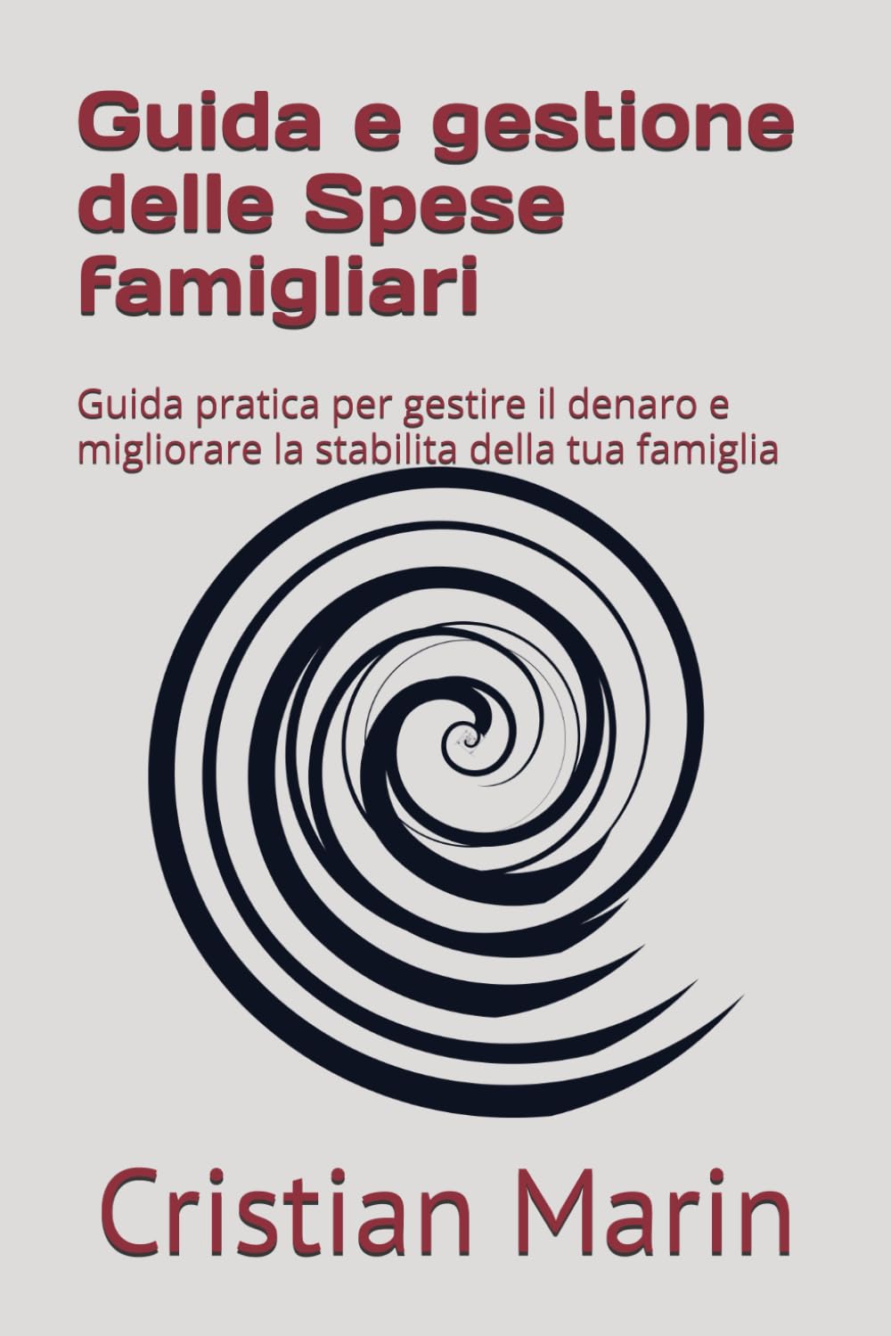 Guida e gestione delle Spese famigliari: Guida pratica per gestire il denaro e migliorare la stabilita della tua famiglia