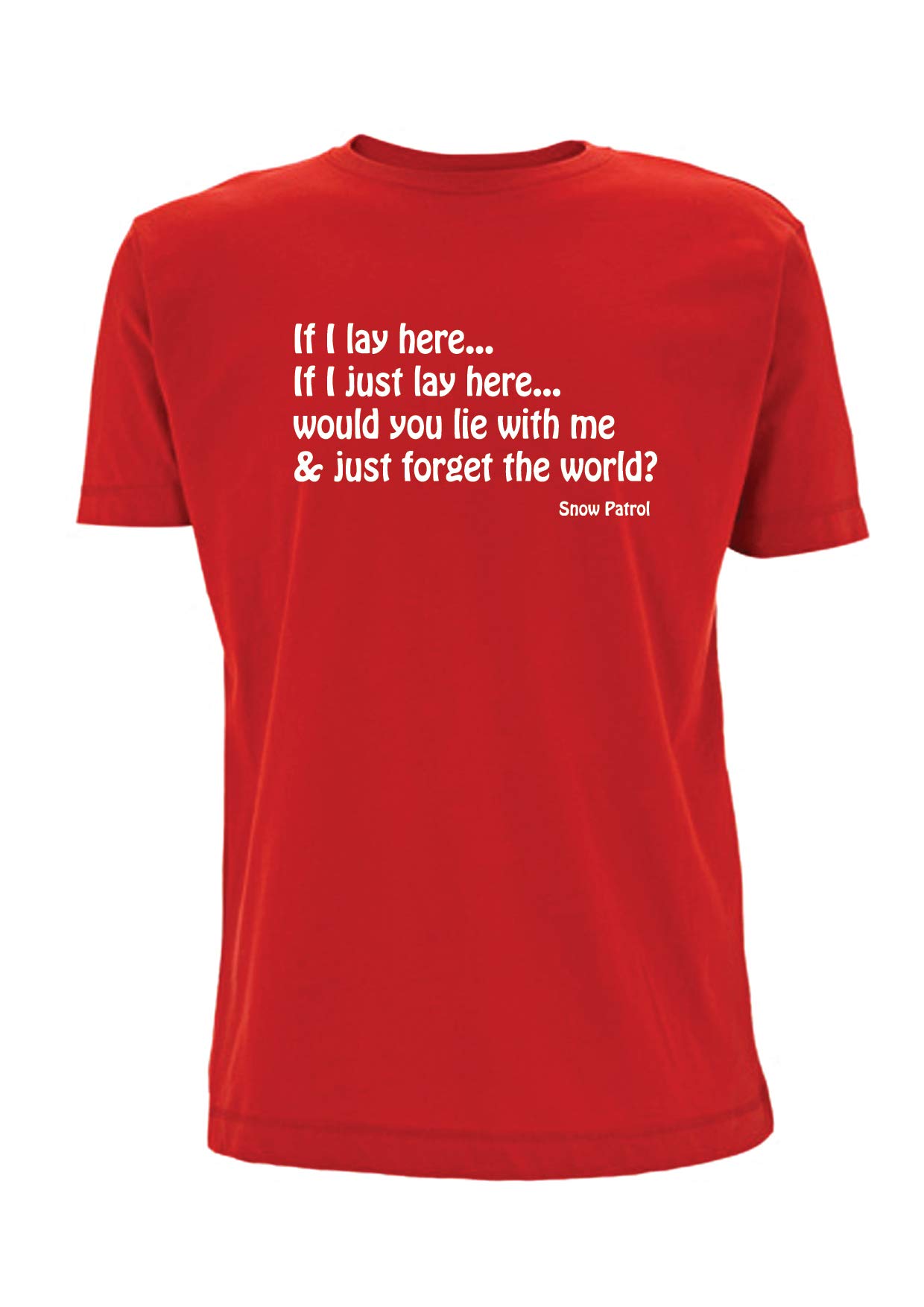 Time 4 Tee Snow Patrol T Shirt If I just Lay here Would You Lay with me and just Forget The World Chasing Cars Gig Band Song Lyrics Quote (Medium, Red)