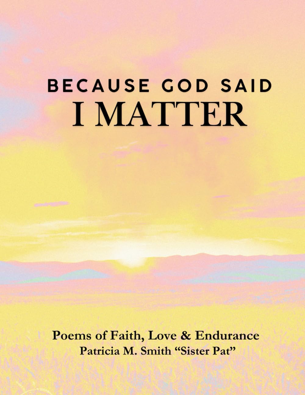 Because God Said I Matter: Poems of Faith, Love & Endurance