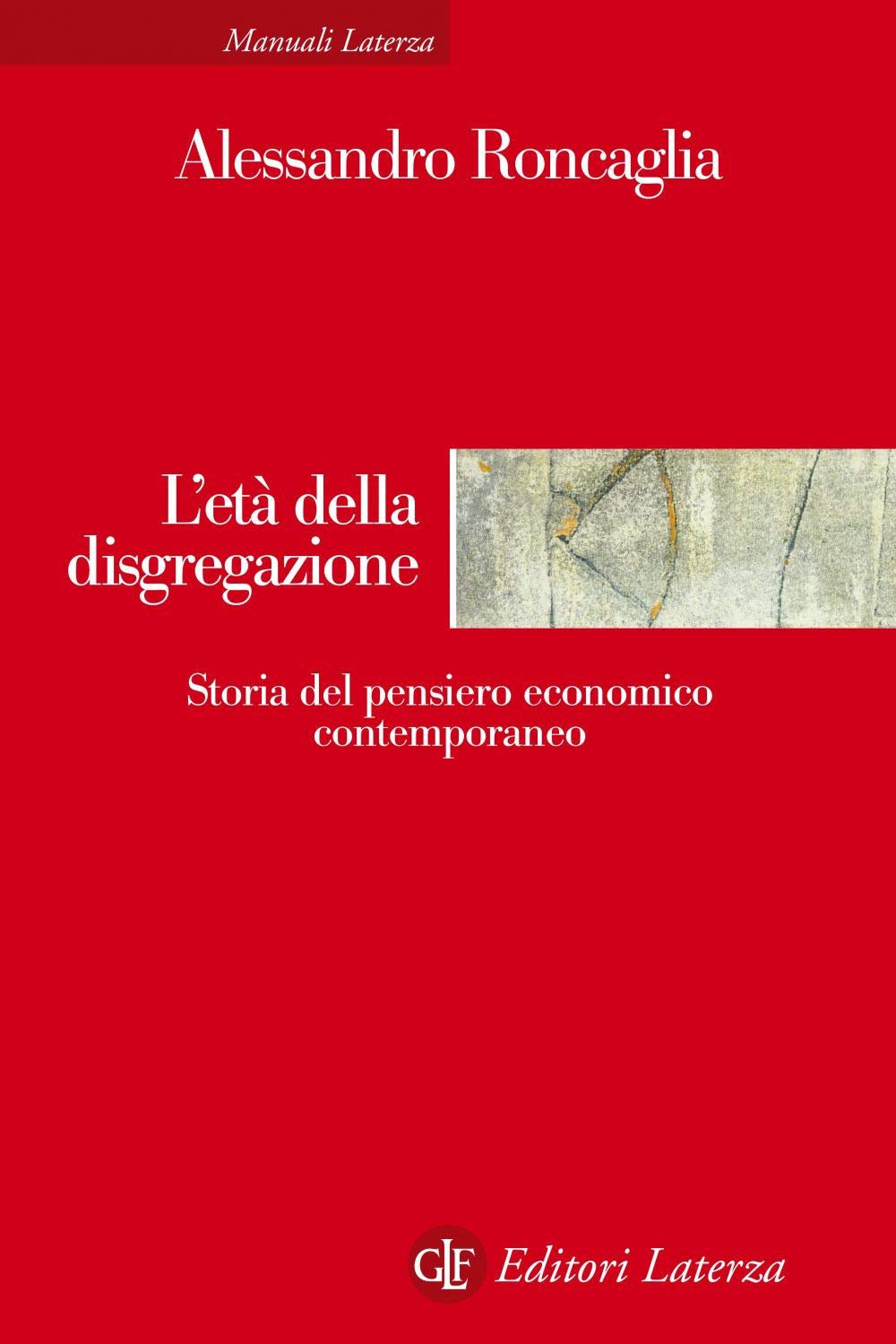 L'età Della Disgregazione. Storia Del Pensiero Economico Contemporaneo - 4