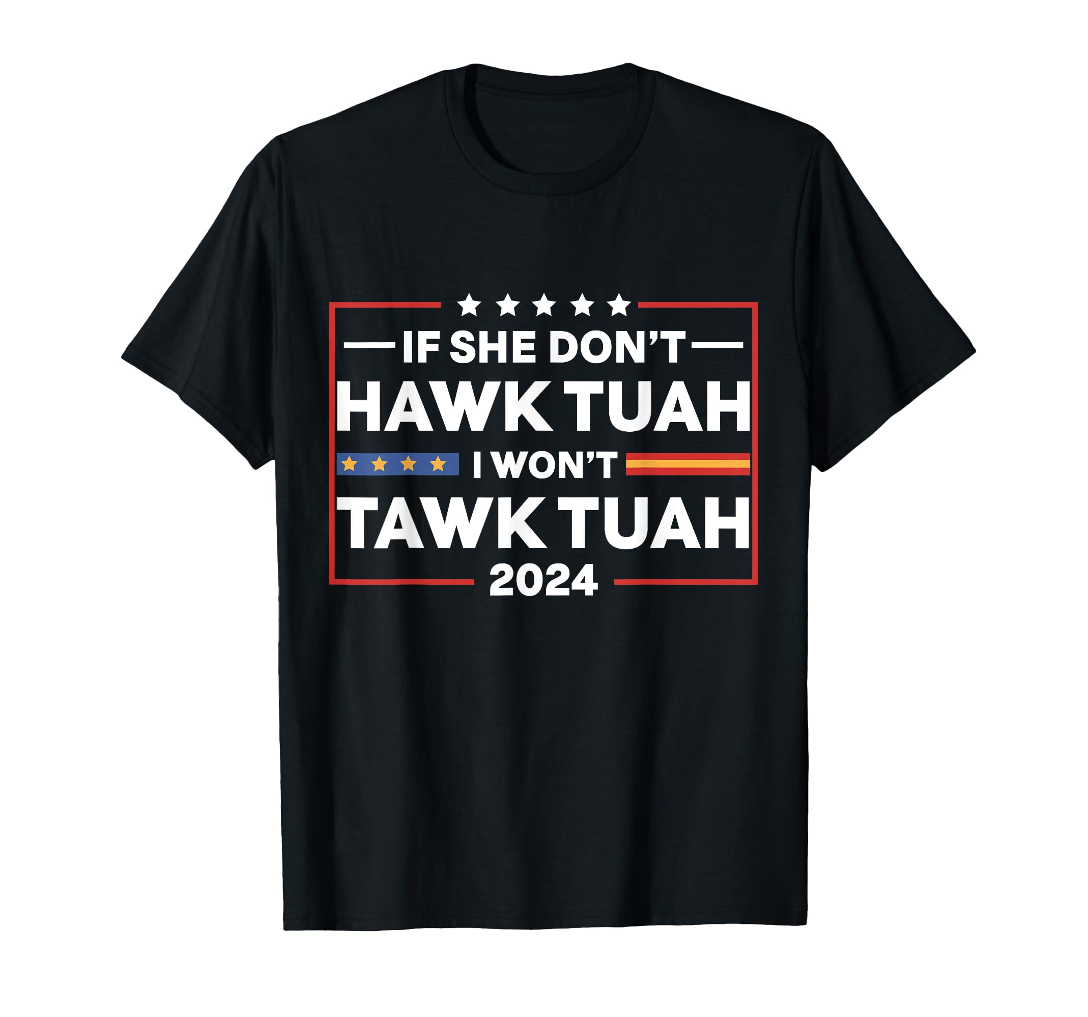 If She Dont Hawk Tuah I Dont Wanna Talk Tuha T-Shirt
