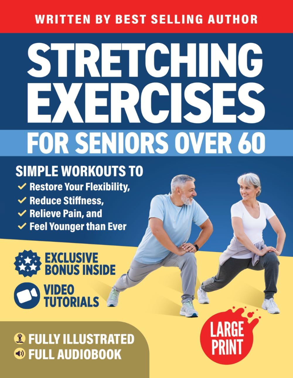 Stretching Exercises for Seniors over 60: Simple Workouts to Restore Your Flexibility, Reduce Stiffness, Relieve Pain, and Feel Younger than Ever (Workout Books)