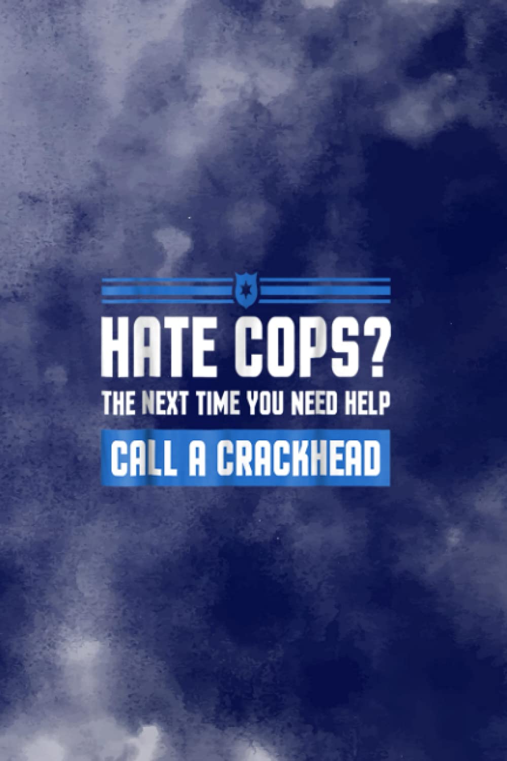 Home To Do | Funny Sarcastic Police Quote Hate Cop Call Crackhead