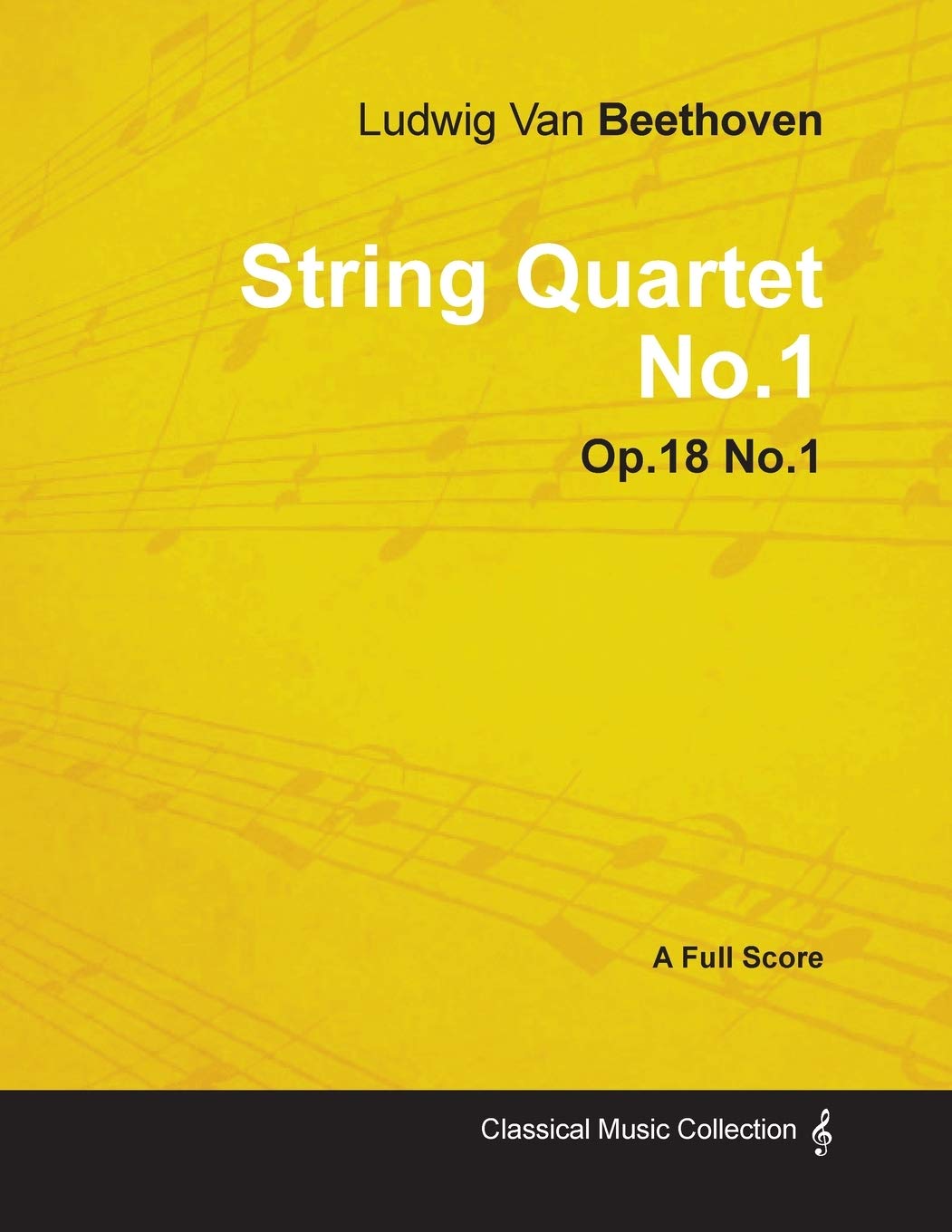 Ludwig Van Beethoven - String Quartet No. 1 - Op. 18/No. 1 - A Full Score: With a Biography by Joseph Otten