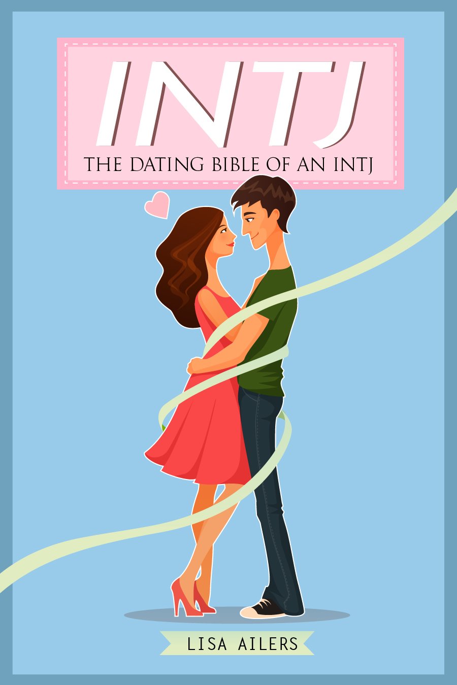 INTJ: The Dating Bible of an INTJ