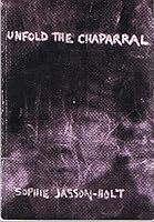 Unfold The Chaparral - by Sophie Jasson-Holt (Winner of the 1996 Michael Rubin Award) B00QL8ZHGM Book Cover