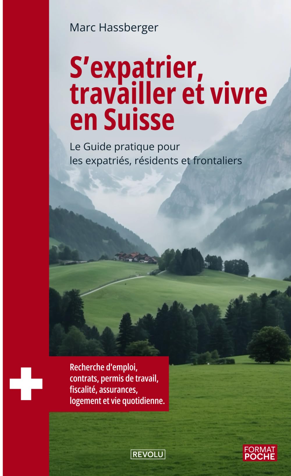 S’expatrier, travailler et vivre en Suisse: Le guide pratique pour les expatriés, résidents et frontaliers