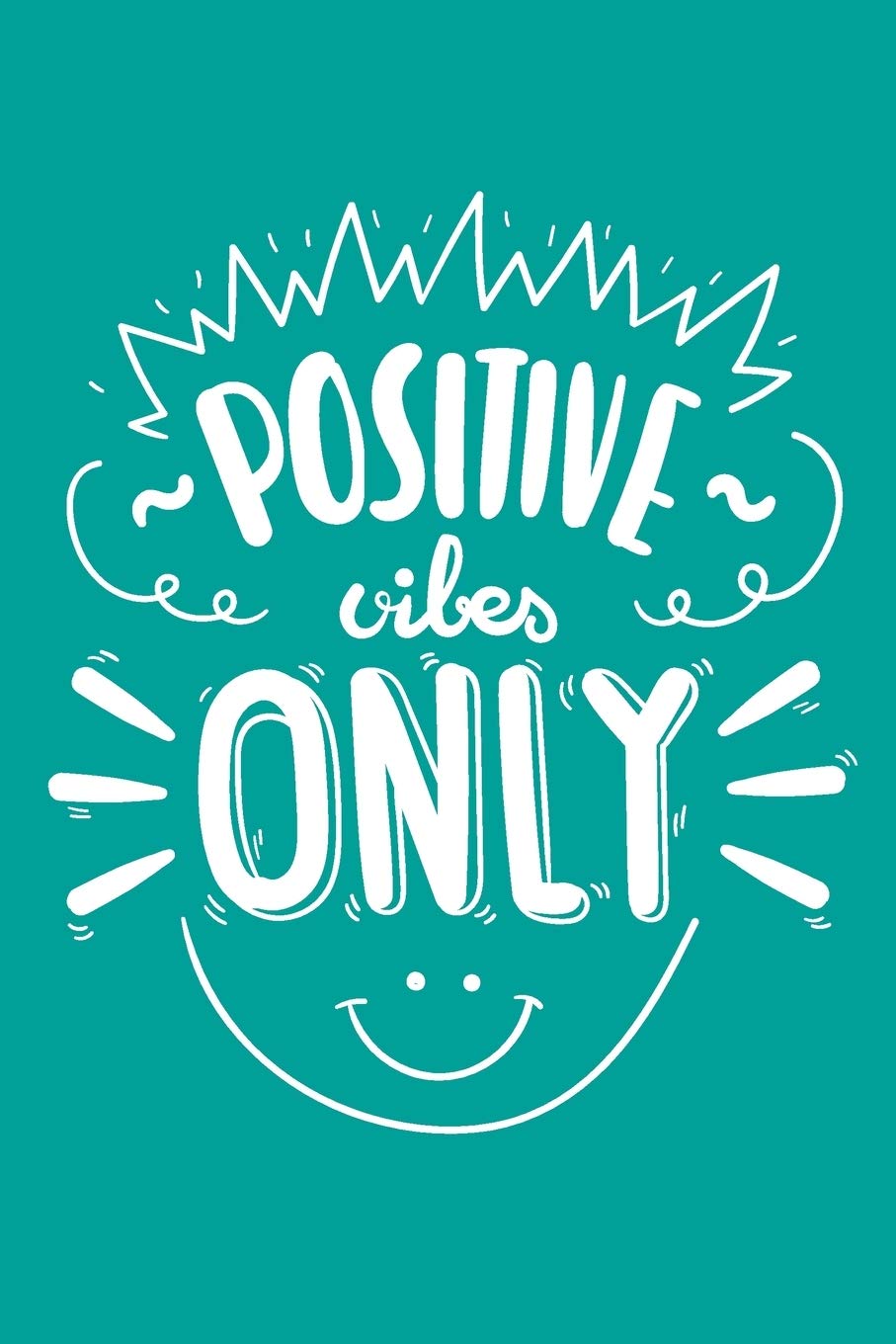 Positive Vibes Only: Blank Lined Journal Notebook Great For Writing Thoughts, Lists, Plans, Use As A Planner, And Journaling, Inspirational, Positive Vibes