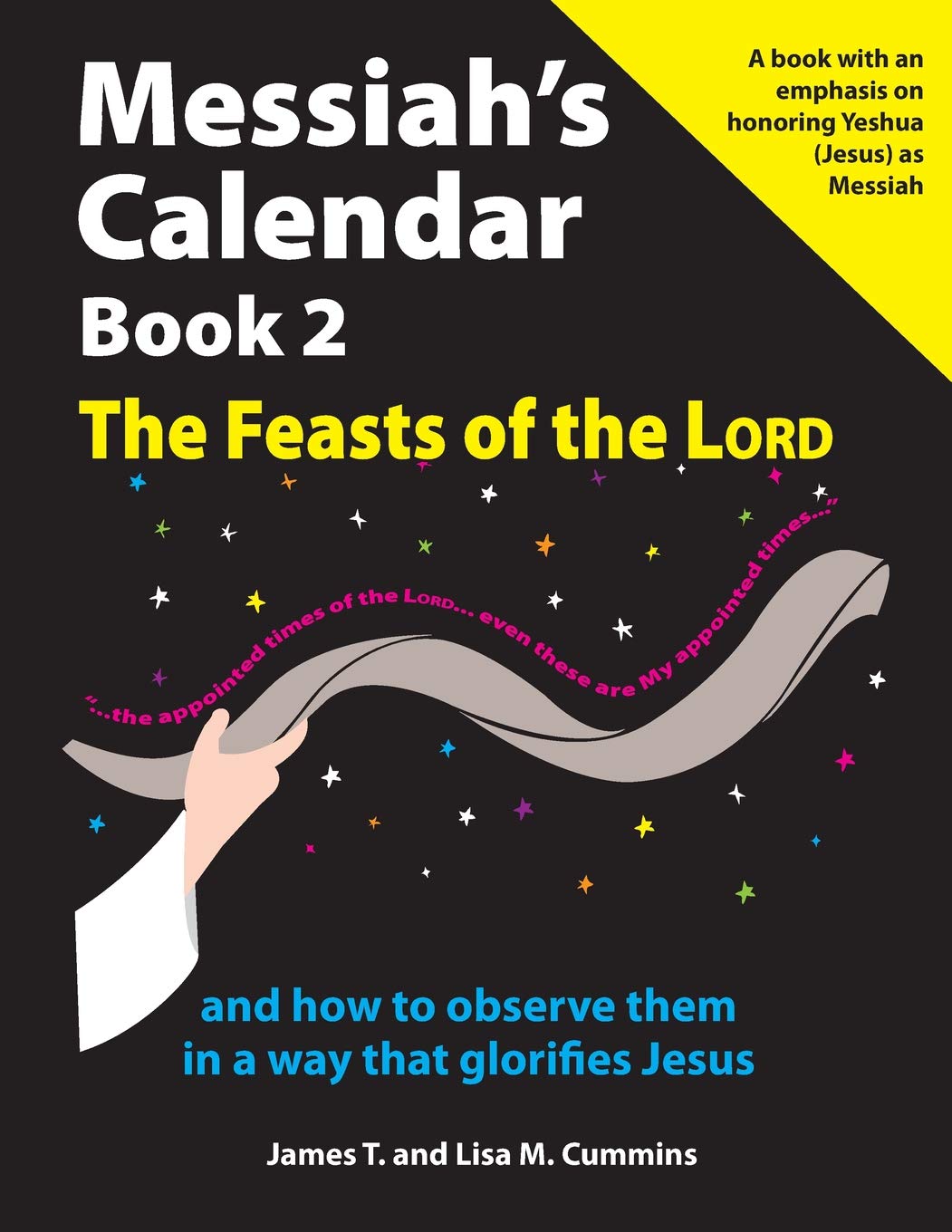 Messiah's Calendar Book 2: The Feasts of the Lord: and how to observe them in a way that glorifies Jesus