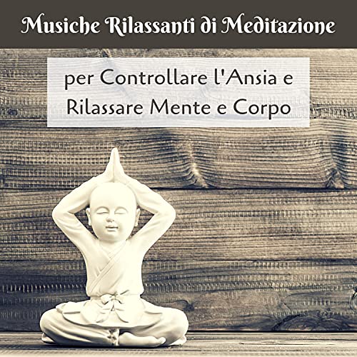 Musiche rilassanti di meditazione per controllare l'ansia e rilassare ...