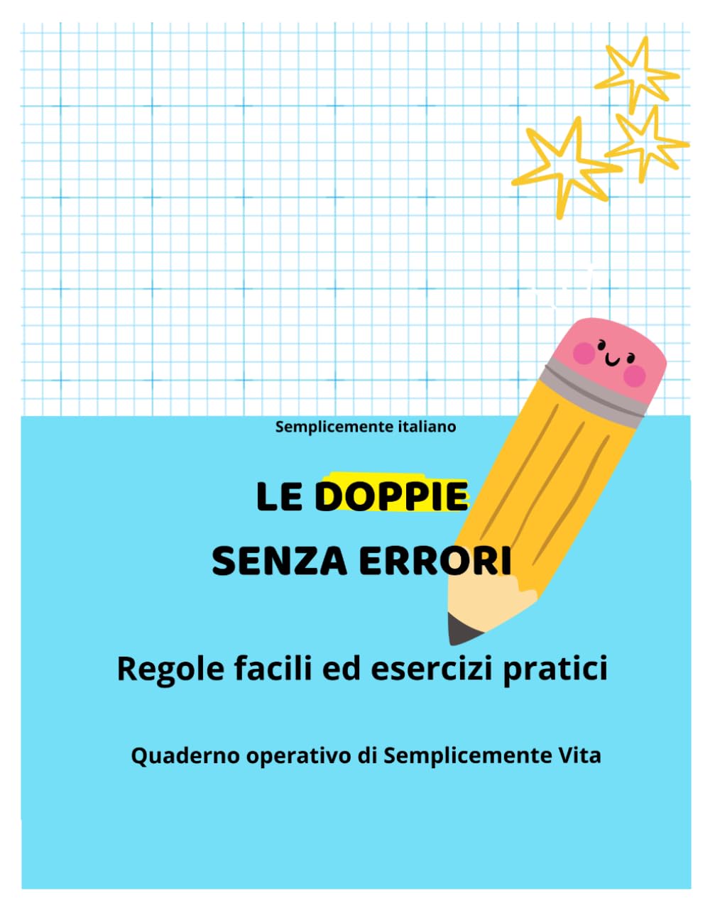 Le doppie senza errori: Regole facili ed esercizi pratici (Semplicemente Italiano)