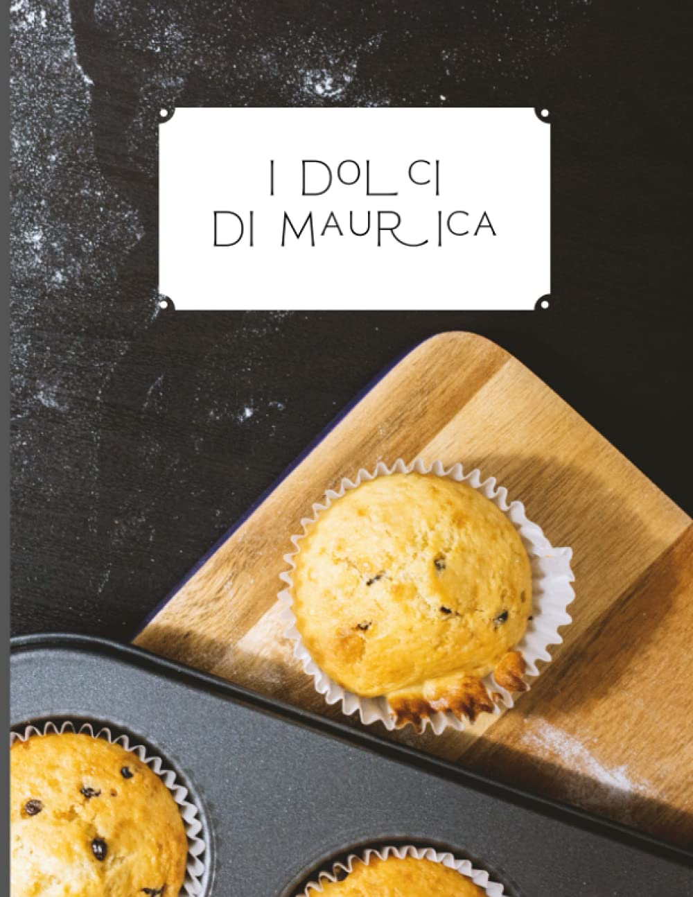 I dolci di Maurica: Quaderno per ricette con 100 schede pratiche in HD e comodo indice finale per organizzare e ritrovare i tuoi DESSERT. Immancabile in ogni cucina! (La mia cucina) Paperback – Big Book