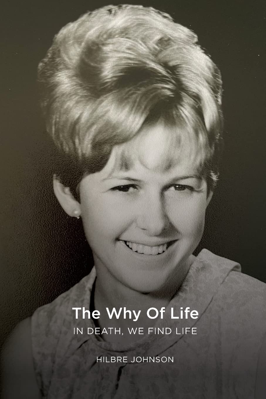 The Why of Life: In Death We Find Life