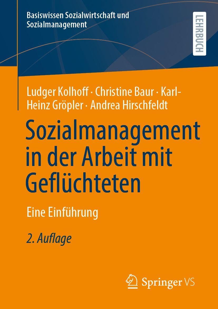Sozialmanagement in der Arbeit mit Geflüchteten: Eine Einführung (Basiswissen Sozialwirtschaft und Sozialmanagement)