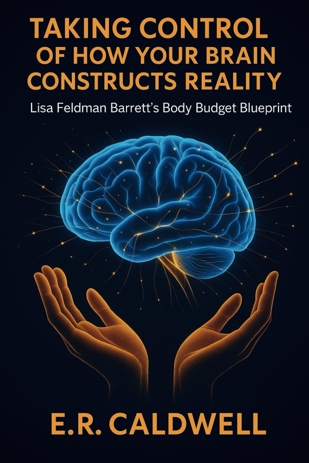 Taking Control of How Your Brain Constructs Reality: Lisa Feldman Barrett’s Body Budget Blueprint
