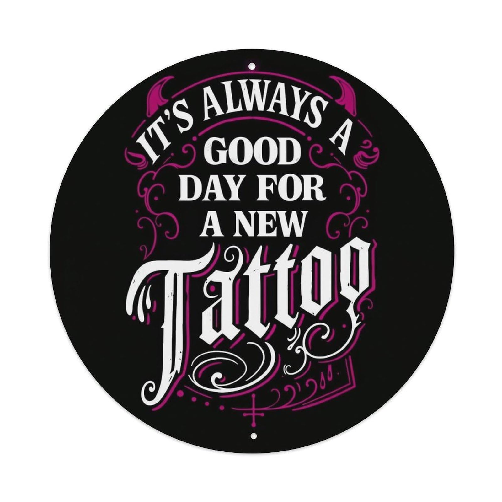 It S Always A Good Day For A New Tattoo Vintage Metal Tin Sign Retro Wall Decor for Home Bar Garage Cafe, Indoor & Outdoor Decorative，circle Metal Poster, 8x8 Inch