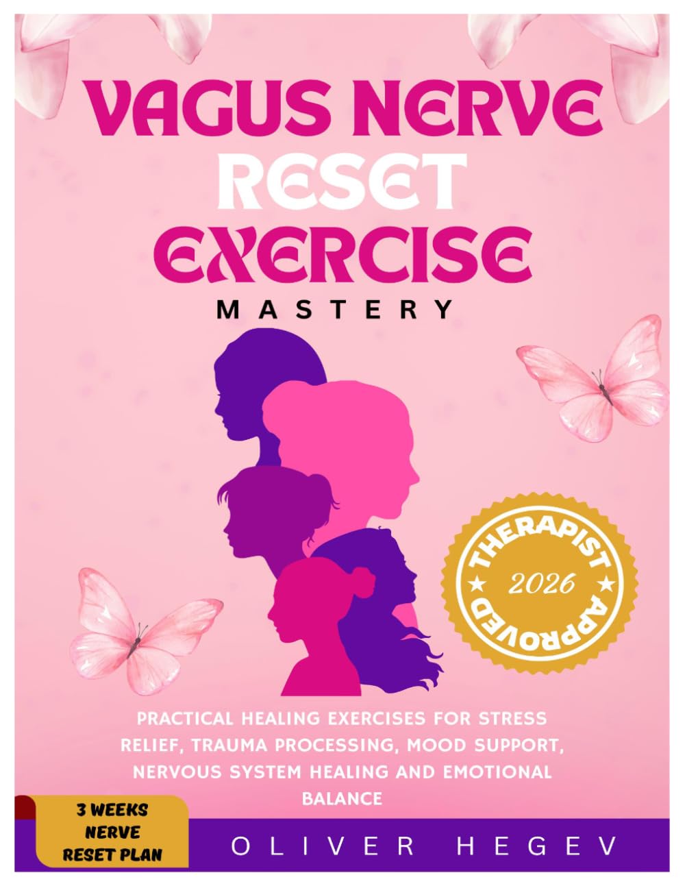 VAGUS NERVE RESET EXERCISE MASTERY: PRACTICAL HEALING EXERCISES FOR STRESS RELIEF, TRAUMA PROCESSING, MOOD SUPPORT, NERVOUS SYSTEM HEALING AND EMOTIONAL BALANCE