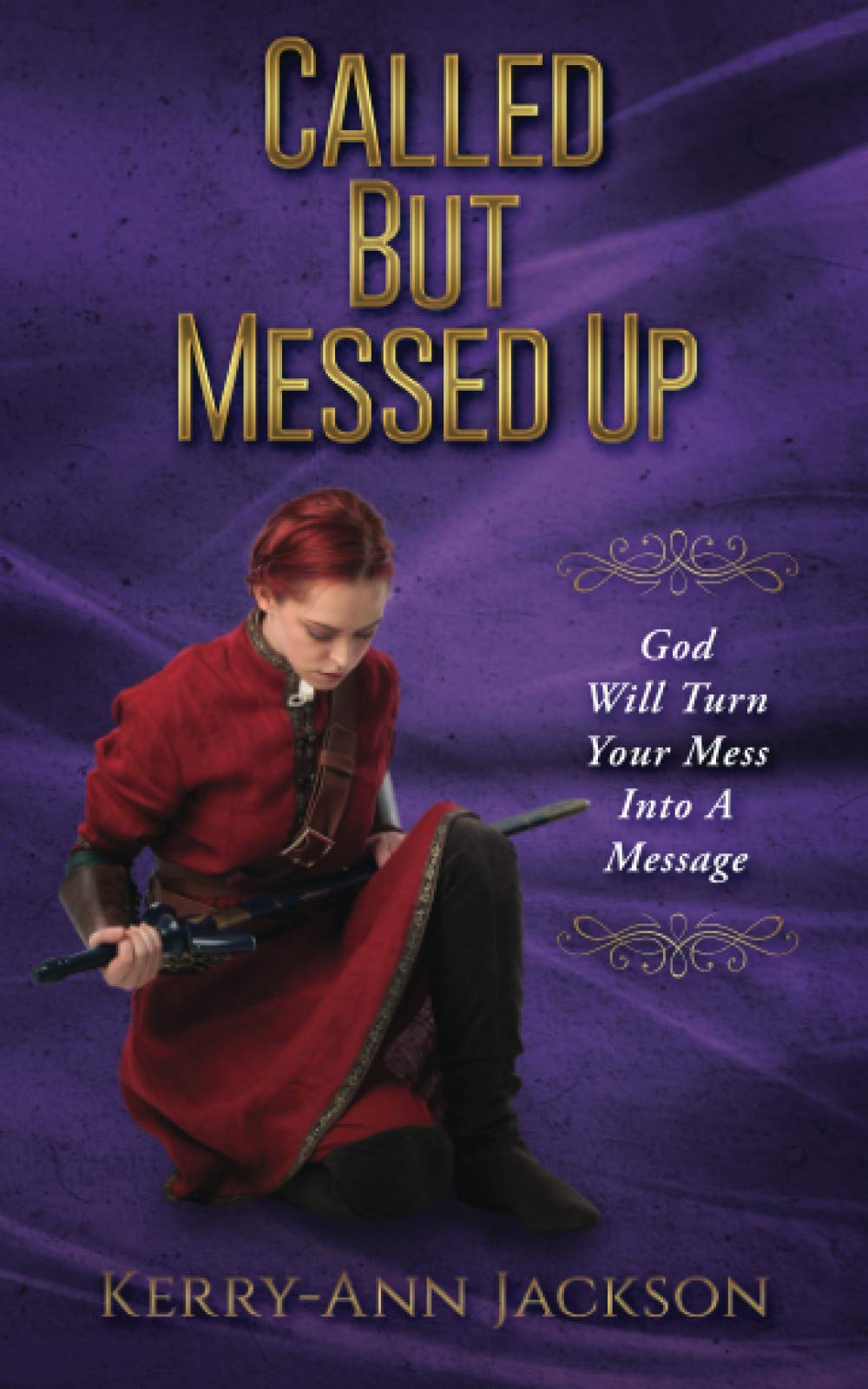 Called But Messed Up: God Will Turn Your Mess Into A Message