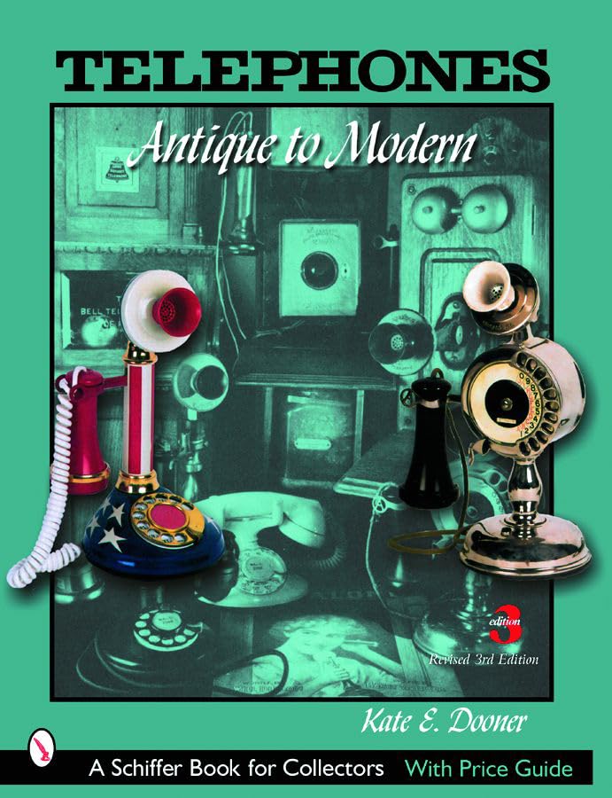 Telephones: Antique to Modern (Schiffer Book for Collectors)