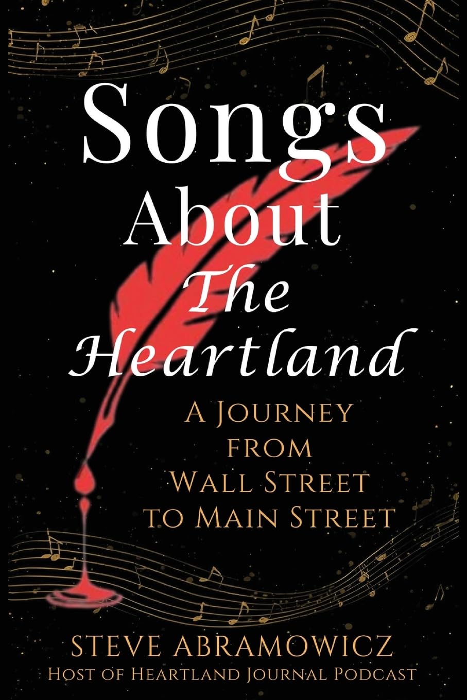 Songs About the Heartland: A Journey from Wall Street to Main Street: 1