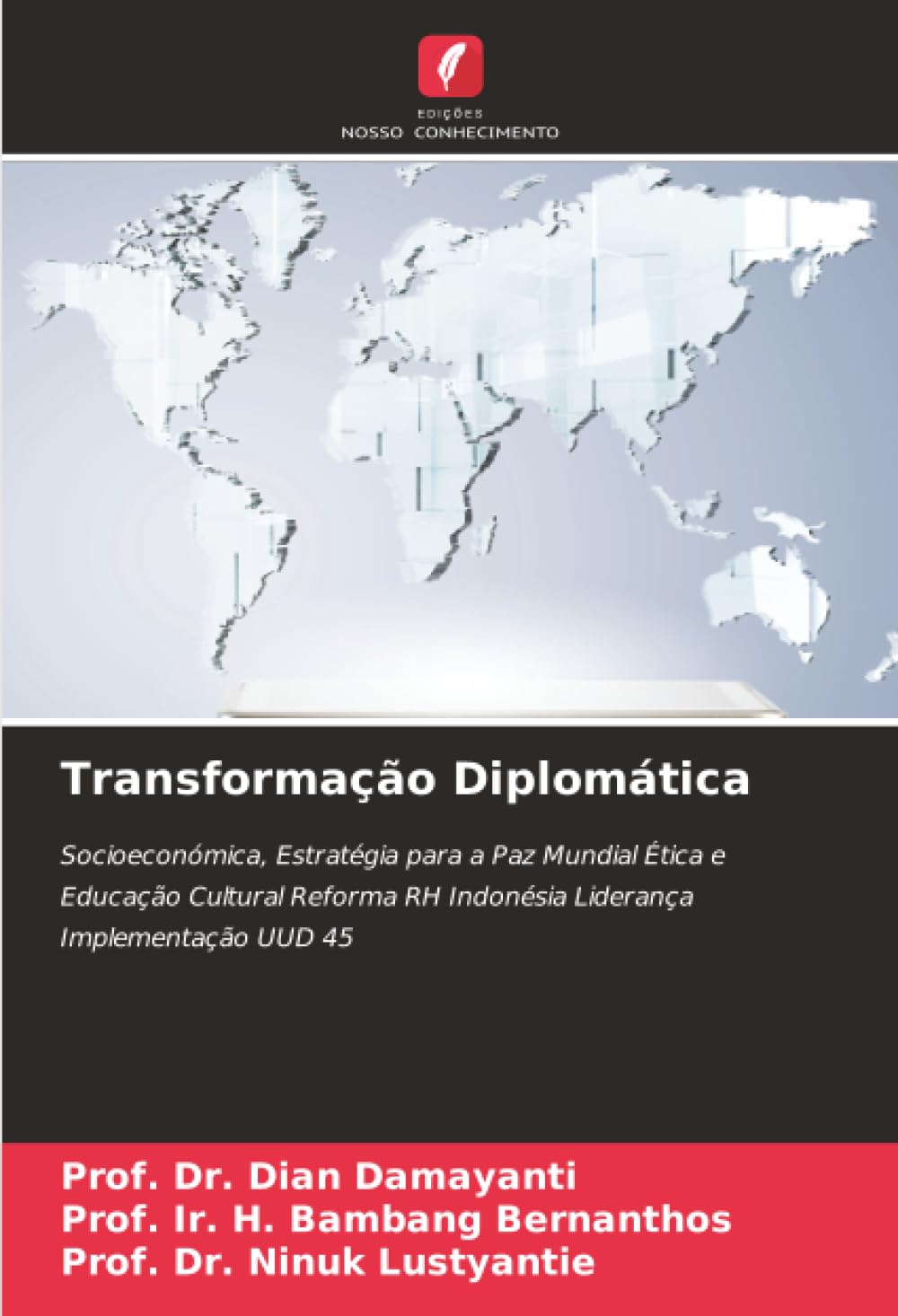 Transformação Diplomática: Socioeconómica, Estratégia para a Paz Mundial Ética e Educação Cultural Reforma RH Indonésia Liderança Implementação UUD 45