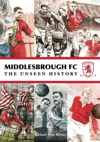 Middlesbrough FC Unseen History