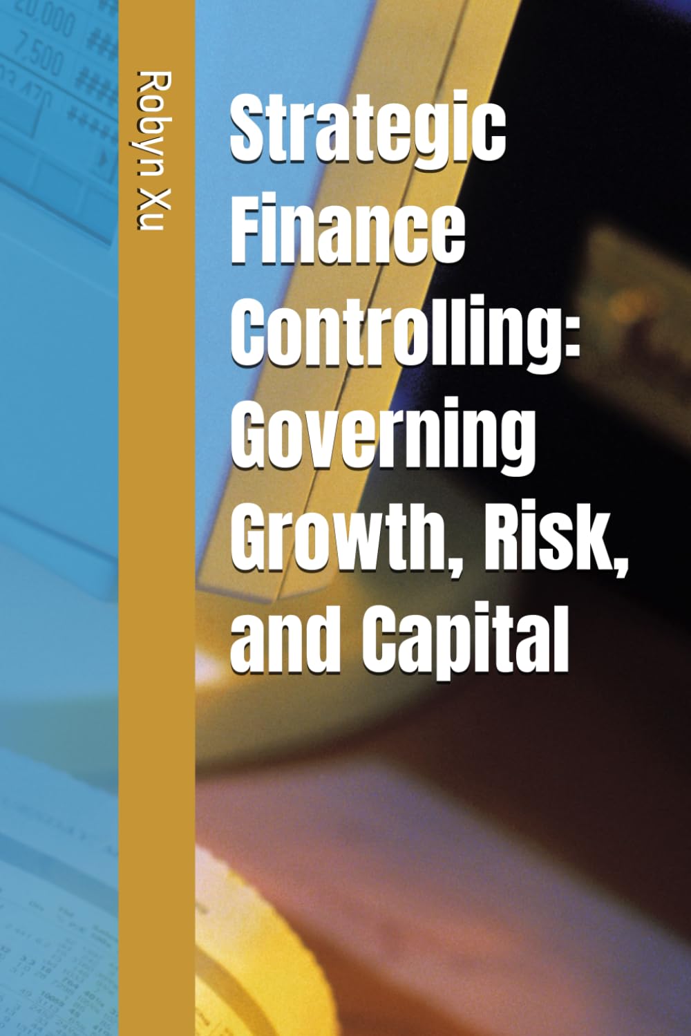 Strategic Finance Controlling: Governing Growth, Risk, and Capital
