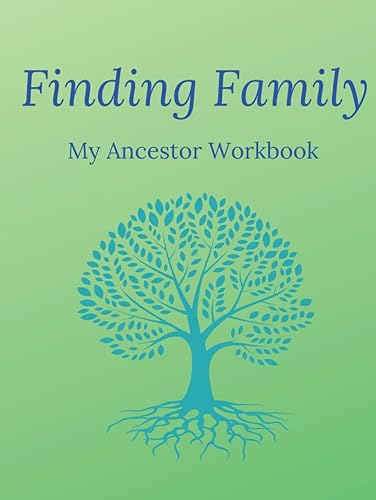 Finding Family My Ancestor Workbook: A workbook for bringing together all your notes on the first few generations of your family tree