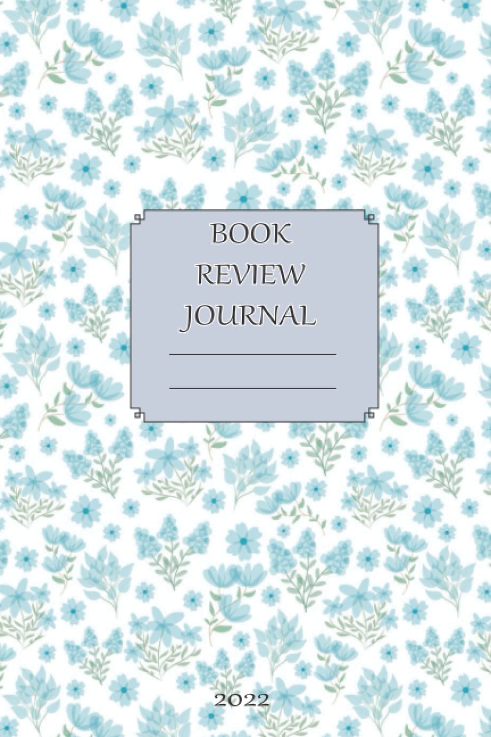 BOOK REVIEW JOURNAL 2022: Book Review Journal for Book Lovers and Readers | Reading Log | Book Tracker to Write your Reviews and Favorite Quotes