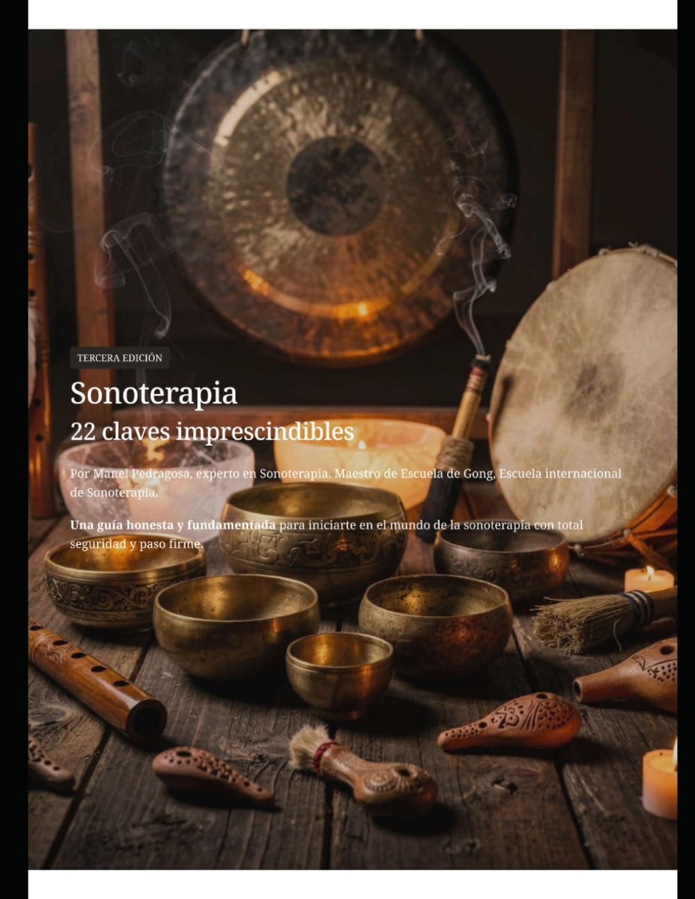 Sonoterapia. 22 claves imprescindibles: Una guía honesta y fundamentada para iniciarte en el mundo de la Sonoterapia con total seguridad y paso firme.