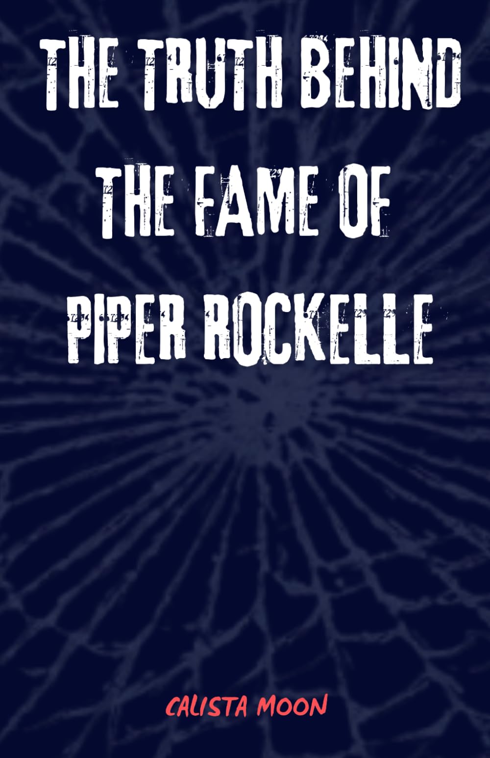 THE TRUTH BEHIND THE FAME OF PIPER ROCKELLE