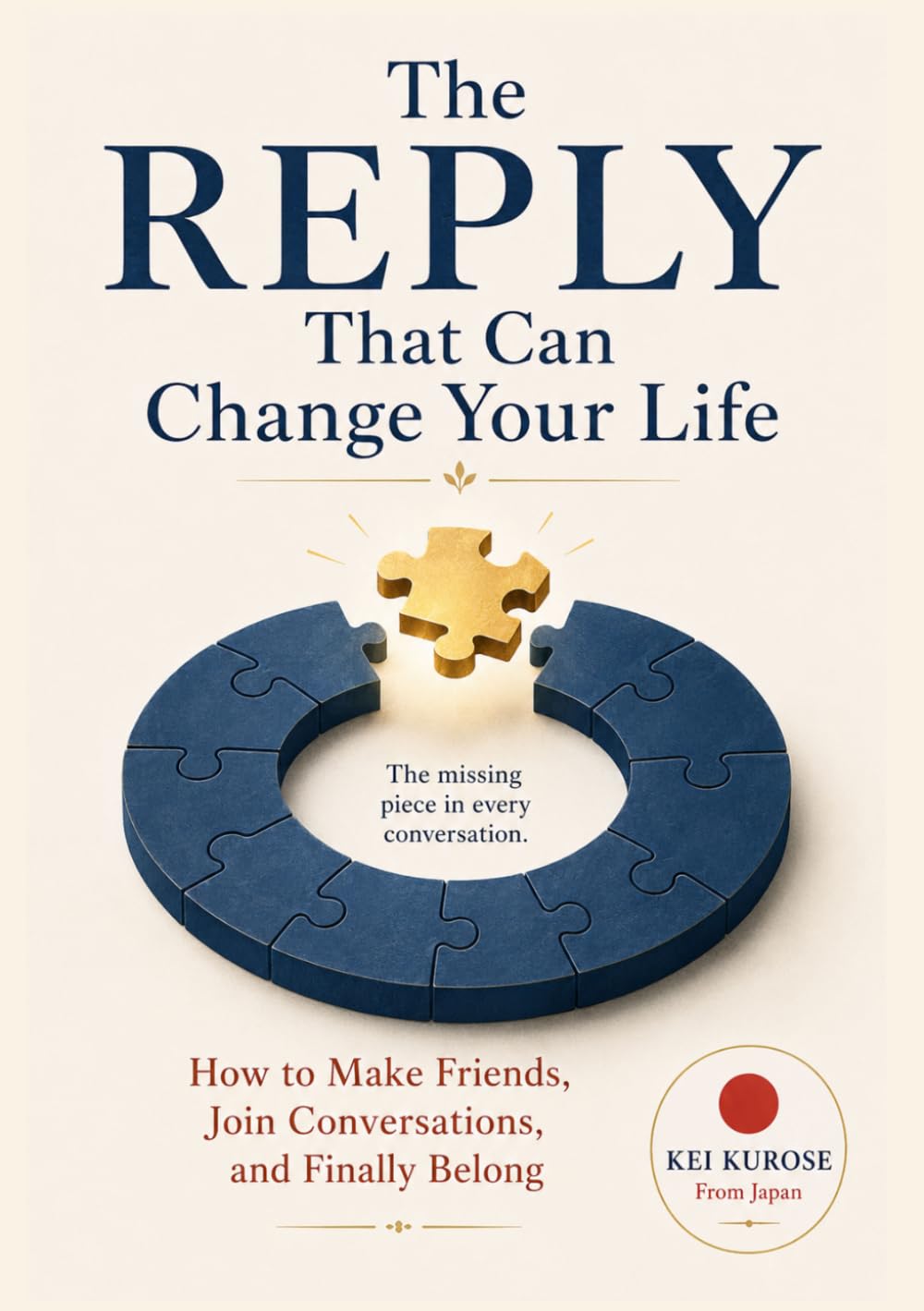 The Reply That Can Change Your Life: How to Make Friends, Join Conversations, and Finally Belong