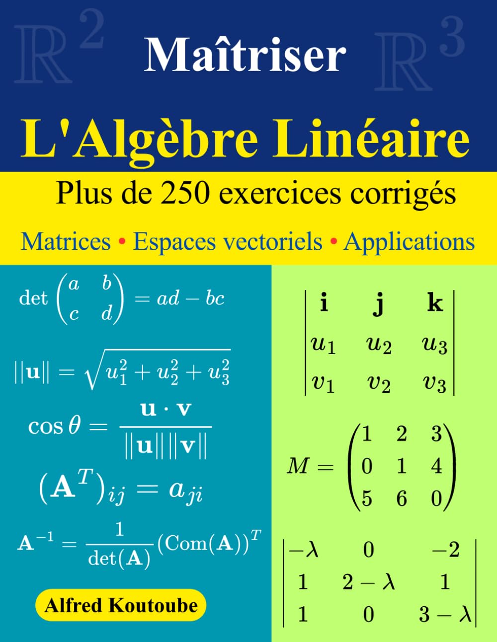Maîtriser l'Algèbre Linéaire : Plus de 250 exercices corrigés: Matrices - Espaces vectoriels - Applications
