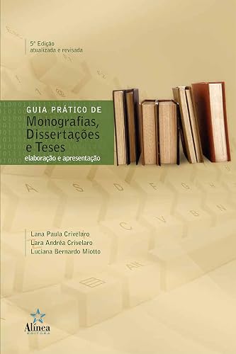 Guia prático de monografias, dissertações e teses: Elaboração e apresentação