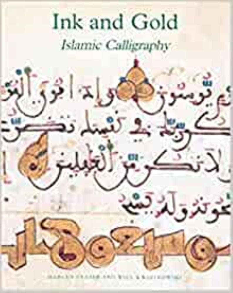 Ink And Gold: Islamic Calligraphy: Islamic Calligraphy (French Edition)