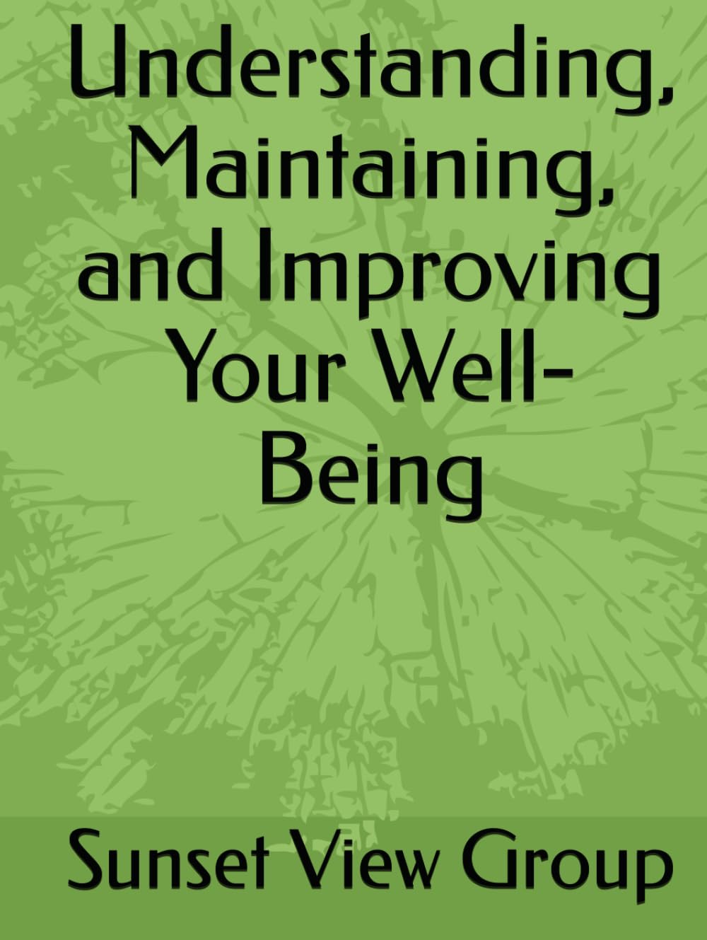 Understanding, Maintaining, and Improving Your Well-Being