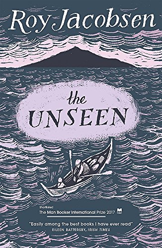 The Unseen: SHORTLISTED FOR THE MAN BOOKER INTERNATIONAL PRIZE 2017 [Paperback] Roy Jacobsen (author), Don Bartlett (translator), Don Shaw (translator)